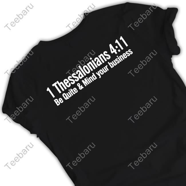 1 Thessalonians 4 11 Be Quiet And Mind Your Business Funny T Shirt